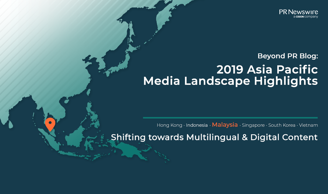 Malaysia Media Landscape Highlights 2019: Shifting towards Multilingual & Digital Content